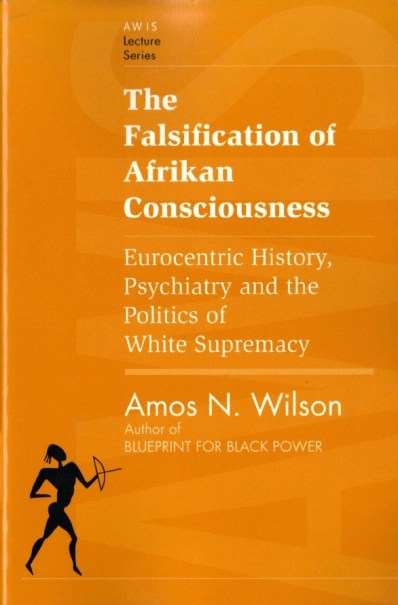 The Falsification of Afrikan Consciousness (Multimedia), Dr. Amos N. Wilson2